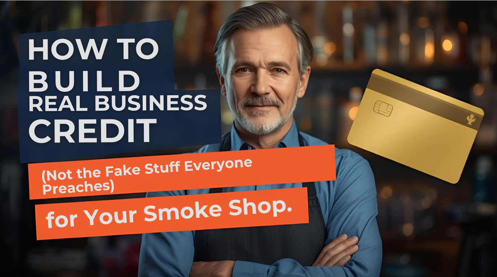 How to Build Real Business Credit for Your Smoke Shop (Not the Fake Stuff Everyone Preaches)
