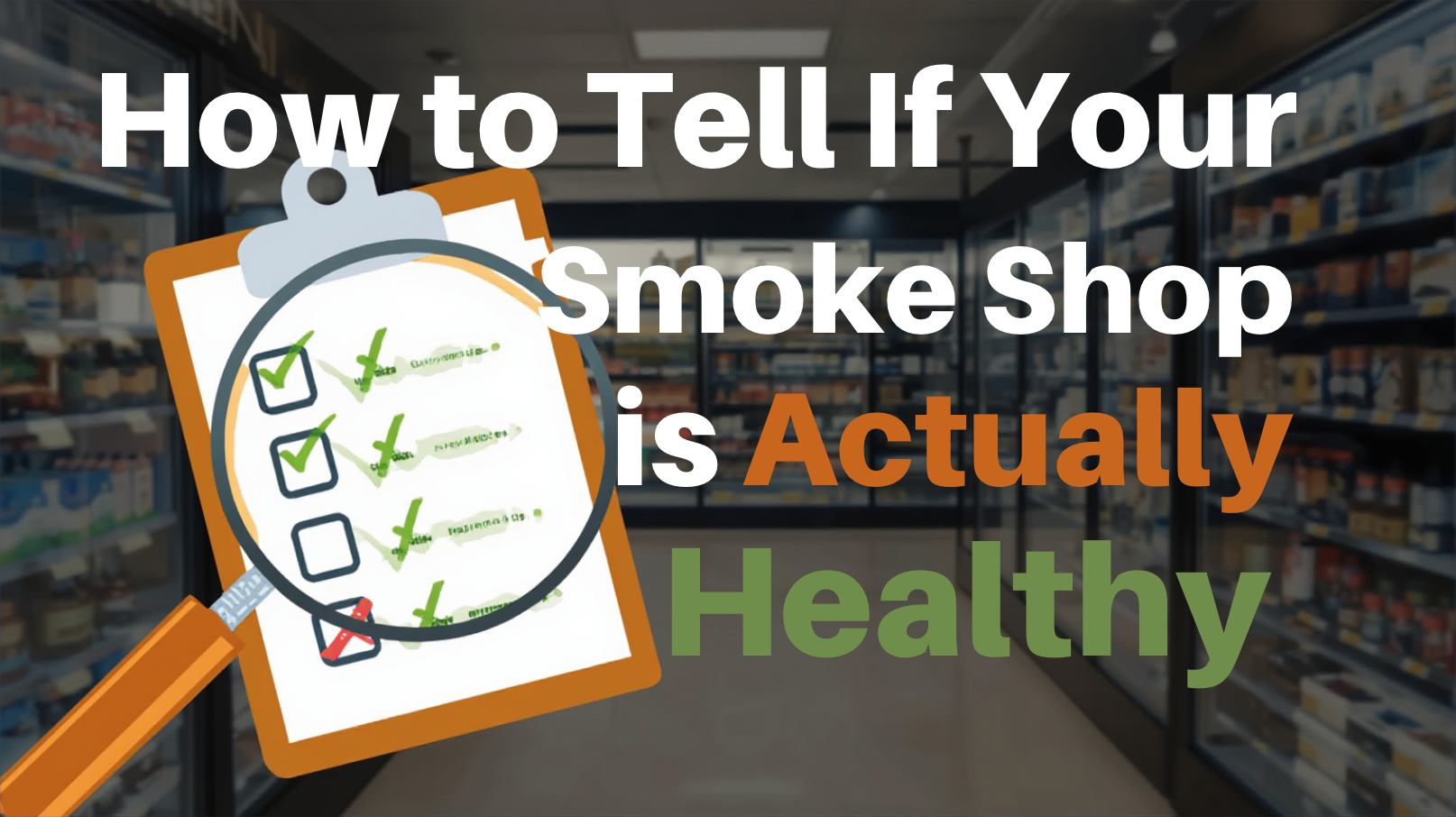 How to Tell If Your Smoke Shop Is Actually Healthy