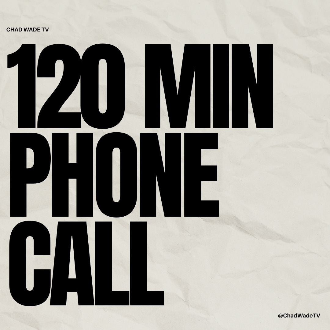 120 Minute Phone Call with Chad Wade