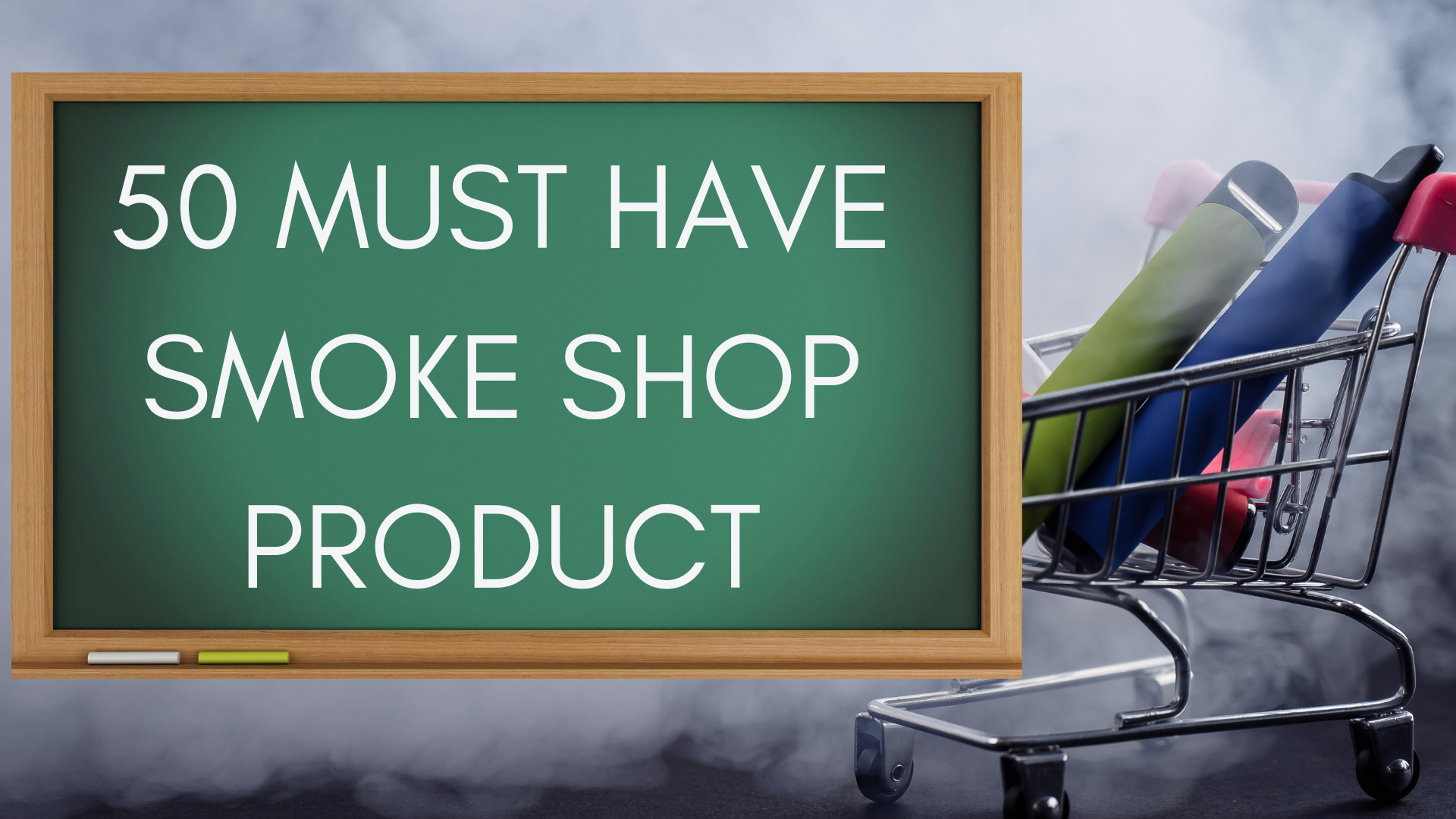 50 Must Have Smoke Shop Products