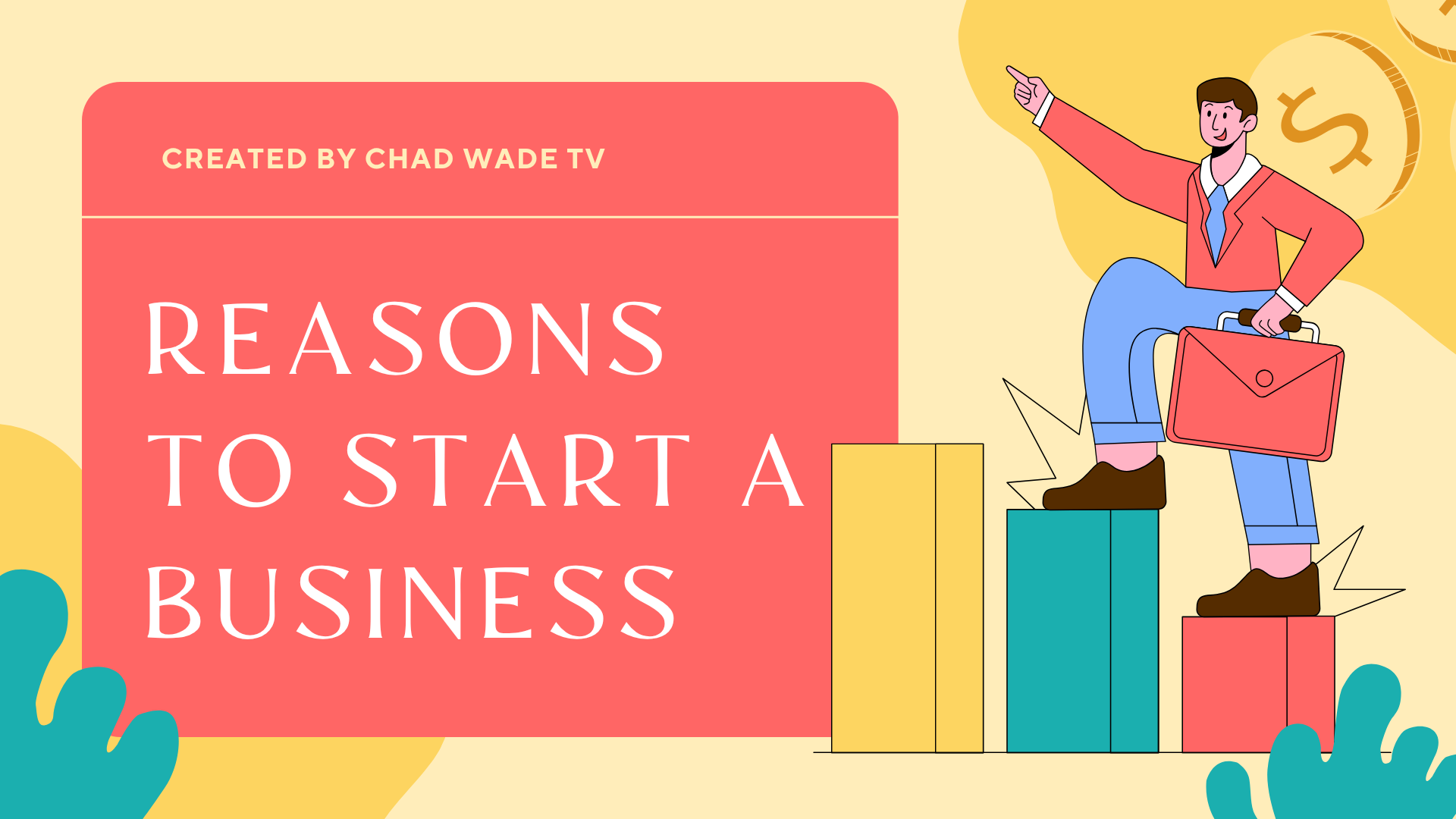 Reasons To Start A Business