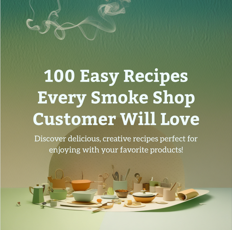 100 Easy Recipes Every Smoke Shop Customer Will Love