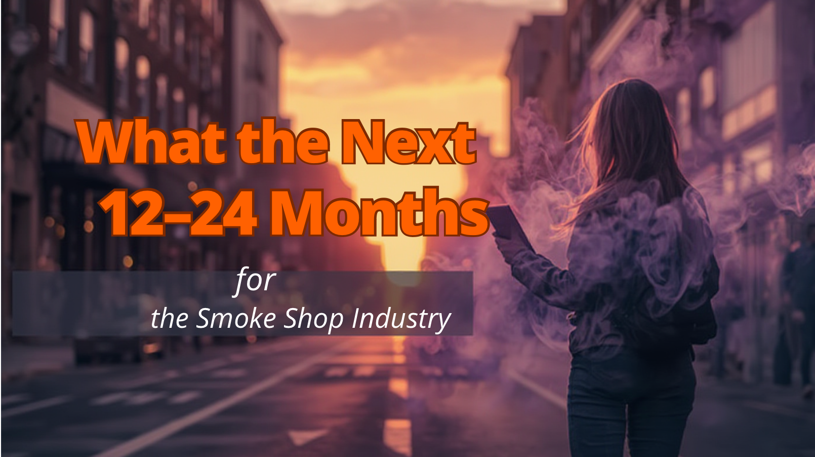 What the Next 12–24 Months Look Like for the Smoke Shop Industry (And How to Prepare Your Store)