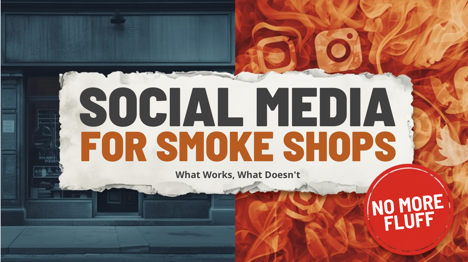 Social Media for Smoke Shops: What Works, What Doesn’t, No More Fluff