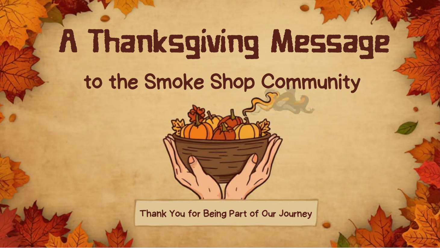 A Thanksgiving Message to the Smoke Shop Community