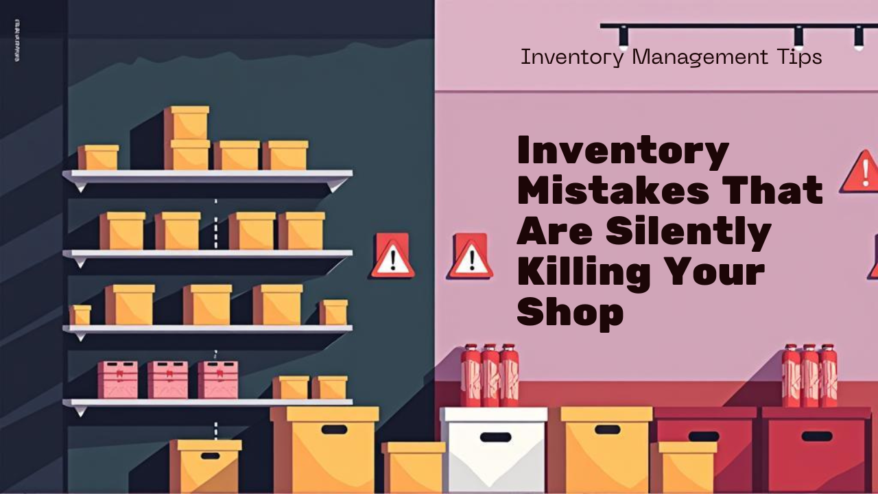 Inventory Mistakes That Are Silently Killing Your Shop