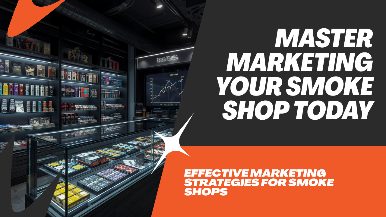 Master Marketing Your Smoke Shop Today-Effective marketing strategies for smoke shops