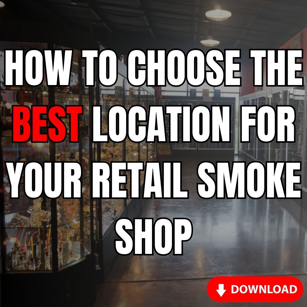 How To Choose The Best Location For Your Retail Smoke Shop