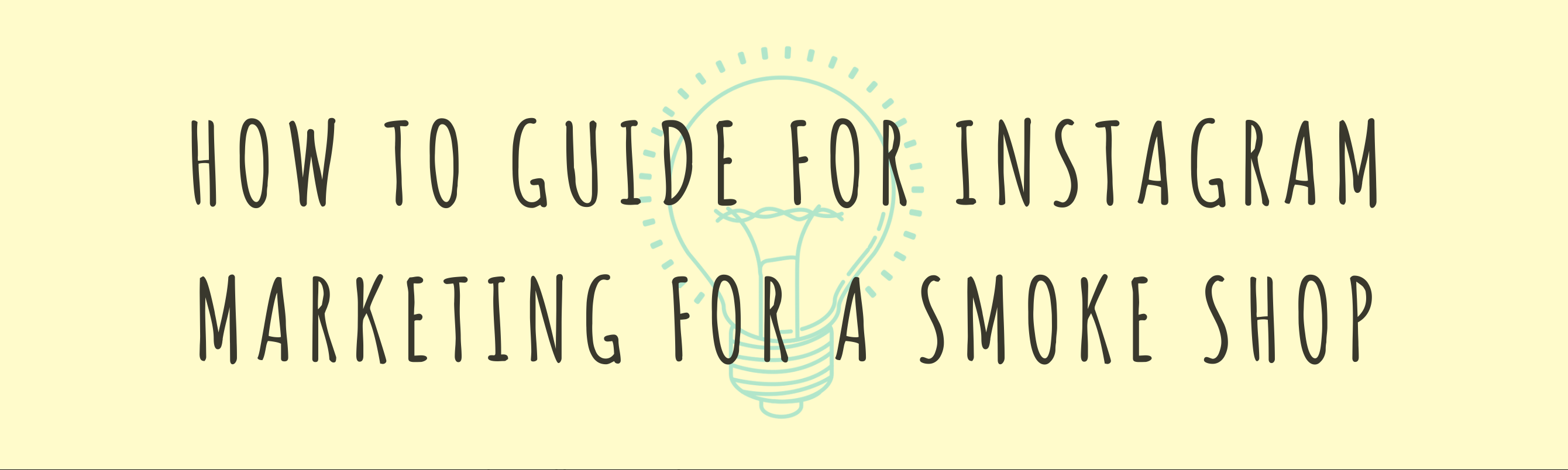 How to Guide for Instagram Marketing For a Smoke Shop