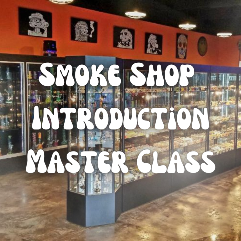 Smoke Shop Introduction Master Class